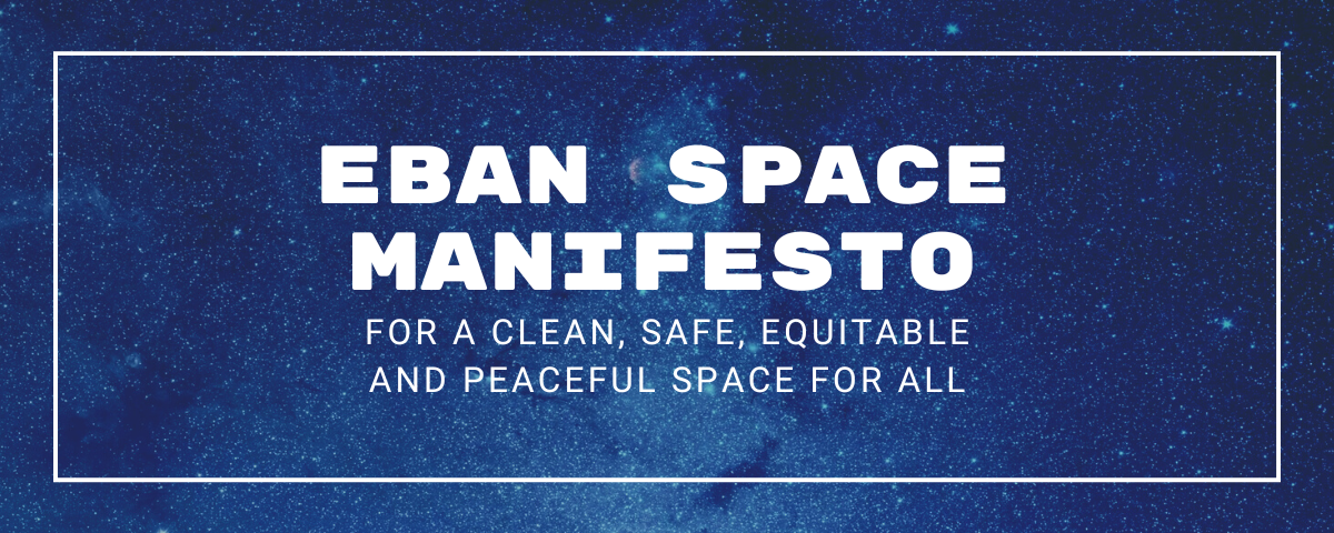 MANIFESTO – For a Clean, Safe, Equitable and Peaceful Space for All – By EBAN Space